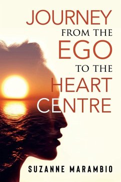 Journey from the Ego to the Heart Centre - Marambio, Suzanne