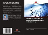 Études de cristaux de tartrate purs et mixtes cultivés en gel Études de cristaux de tartrate purs et mixtes cultivés en gel