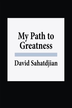 My Path to Greatness - Sahatdjian, David