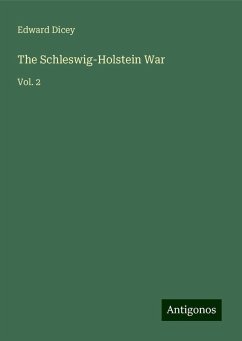 The Schleswig-Holstein War - Dicey, Edward