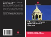 O fanatismo religioso e étnico na política nigeriana O fanatismo religioso e étnico na política nigeriana