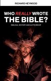 Who Really Wrote the Bible? Who Really Wrote the Bible?