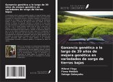 Ganancia genética a lo largo de 39 años de mejora genética en variedades de sorgo de tierras bajas Ganancia genética a lo largo de 39 años de mejora genética en variedades de sorgo de tierras bajas