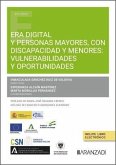 Era digital y Personas Mayores, Con Discapacidad y Menores: vulnerabilidades y oportunidades Era digital y Personas Mayores, Con Discapacidad y Menores: vulnerabilidades y oportunidades