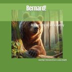 Bernard! A Journey of Discovery Bernard! A Journey of Discovery