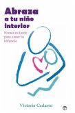 Abraza a tu niño interior Abraza a tu niño interior