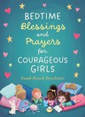 Bedtime Blessings and Prayers for Courageous Girls Bedtime Blessings and Prayers for Courageous Girls