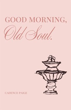 Good Morning, Old Soul. - Paige, Cadence
