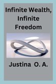 Infinite Wealth, Infinite Freedom Infinite Wealth, Infinite Freedom