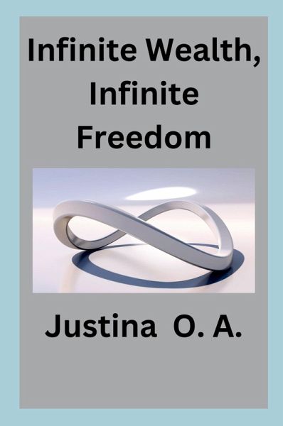 Infinite Wealth, Infinite Freedom Infinite Wealth, Infinite Freedom