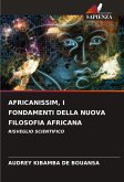 AFRICANISSIM, I FONDAMENTI DELLA NUOVA FILOSOFIA AFRICANA AFRICANISSIM, I FONDAMENTI DELLA NUOVA FILOSOFIA AFRICANA