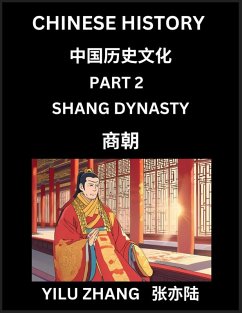 Cover Chinese History (Part 2) - Shang Dynasty, Guide to Self-Learn, Easy Lessons for Beginner Students of Mandarin Language, Ancient Culture, Learn Reading Simplified Characters, Rise and Fall of Emperors, King and Queens, Kids, Teens, Young and Adults, Teache