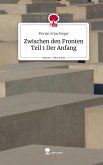 Zwischen den Fronten Teil 1 Der Anfang. Life is a Story - story.one Zwischen den Fronten Teil 1 Der Anfang. Life is a Story - story.one