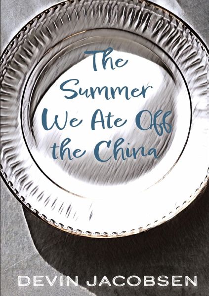The Summer We Ate Off the China The Summer We Ate Off the China