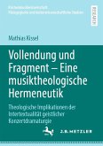 Vollendung und Fragment - Eine musiktheologische Hermeneutik (eBook, PDF)