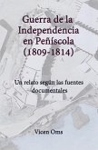 GUERRA DE LA INDEPENDENCIA EN PEÑÍSCOLA 1809-1814 (eBook, ePUB)