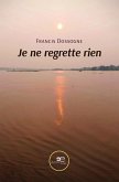 Je ne regrette rien (eBook, ePUB) Je ne regrette rien (eBook, ePUB)