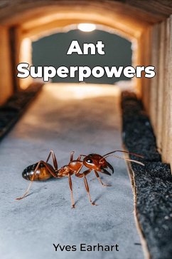 Ant Superpowers (eBook, ePUB) - Earhart, Yves