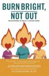Burn Bright, Not Out (eBook, ePUB) - Bild 1
