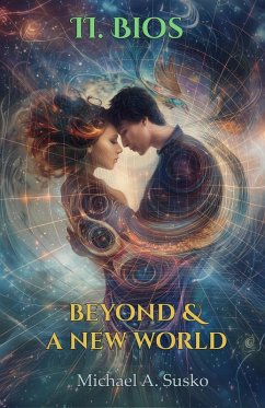 Beyond & A New World: II Bios (Beyond and a New World, #2) (eBook, ePUB) - Susko, Michael A.