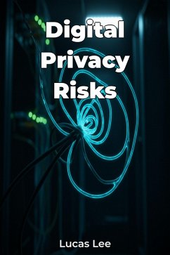 Digital Privacy Risks (eBook, ePUB) - Lee, Lucas