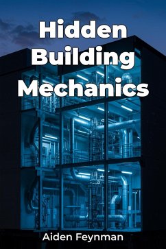 Hidden Building Mechanics (eBook, ePUB) - Feynman, Aiden