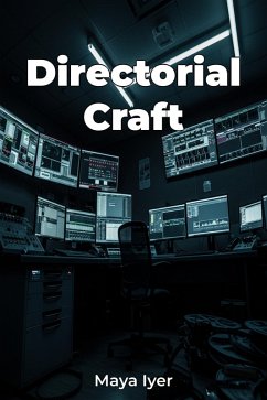 Directorial Craft (eBook, ePUB) - Iyer, Maya