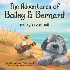 The Adventures of Bailey & Bernard (eBook, ePUB) - Raymond, Stacey A.