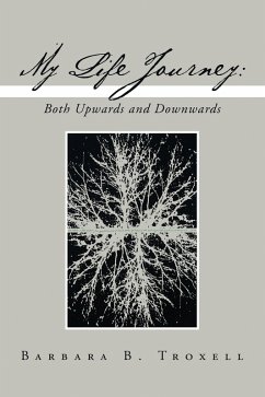 My Life Journey: Both Upwards and Downwards (eBook, ePUB) - Troxell, Barbara B.