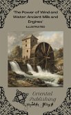 The Power of Wind and Water: Ancient Mills and Engines (eBook, ePUB) The Power of Wind and Water: Ancient Mills and Engines (eBook, ePUB)