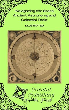 Navigating the Stars: Ancient Astronomy and Celestial Tools (eBook, ePUB) - Publishing, Oriental