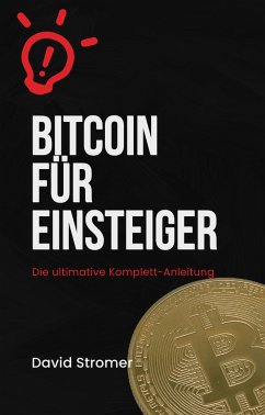 Cover Bitcoin für Einsteiger: Die ultimative Komplett-Anleitung (eBook, ePUB)