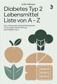 Diabetes Typ 2 Lebensmittel Liste von A - Z (eBook, ePUB) Diabetes Typ 2 Lebensmittel Liste von A - Z (eBook, ePUB)