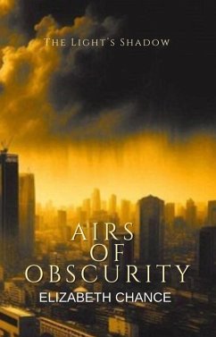 Airs of Obscurity (The Light's Shadow, #3) (eBook, ePUB) - Chance, Elizabeth