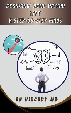 Cover Designing Your Dream Life; A Step by Step Guide (eBook, ePUB)