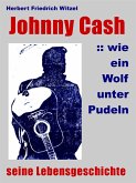JOHNNY CASH :: wie ein Wolf unter Pudeln (eBook, ePUB) JOHNNY CASH :: wie ein Wolf unter Pudeln (eBook, ePUB)