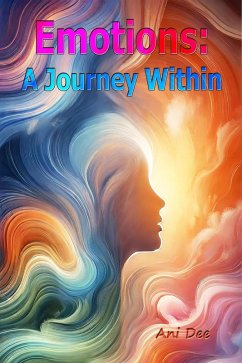 Emotions: A Journey Within (eBook, ePUB) - Dee, Ani