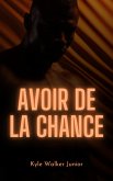 Avoir de la chance (eBook, ePUB) Avoir de la chance (eBook, ePUB)