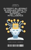 AI Profit Blueprint: 15 Proven Ways to Make Money with Artificial Intelligence (eBook, ePUB) AI Profit Blueprint: 15 Proven Ways to Make Money with Artificial Intelligence (eBook, ePUB)