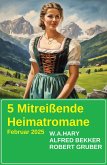 5 Mitreißende Heimatromane Februar 2025 (eBook, ePUB)