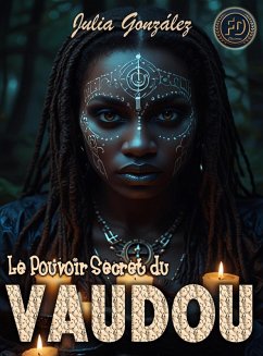 Le Pouvoir Secret du Vaudou (eBook, ePUB) - González, Julia