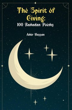 The Spirit of Giving: 100 Ramadan Poems (eBook, ePUB) - Hassan, Amir