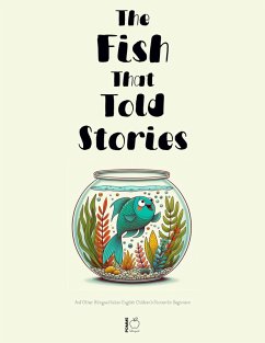 The Fish That Told Stories And Other Bilingual Italian-English Children's Stories for Beginners (eBook, ePUB) Cover The Fish That Told Stories And Other Bilingual Italian-English Children's Stories for Beginners (eBook, ePUB)
