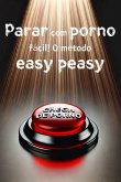 Parar com porno fácil! O método easy peasy (eBook, ePUB)