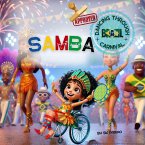 Samba: Dancing Through Brazil's Carnival (The Brazil That You Should Know: A Journey Through Culture and Color, #1) (eBook, ePUB)