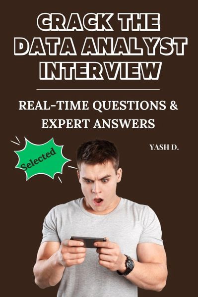 Crack the Data Analyst Interview: Real-Time Questions & Expert Answers (eBook, ePUB) Crack the Data Analyst Interview: Real-Time Questions & Expert Answers (eBook, ePUB)