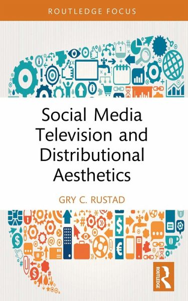 Social Media Television and Distributional Aesthetics (eBook, ePUB) Social Media Television and Distributional Aesthetics (eBook, ePUB)