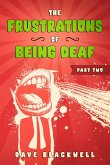 The Frustrations of Being Deaf - Part Two (eBook, ePUB) The Frustrations of Being Deaf - Part Two (eBook, ePUB)