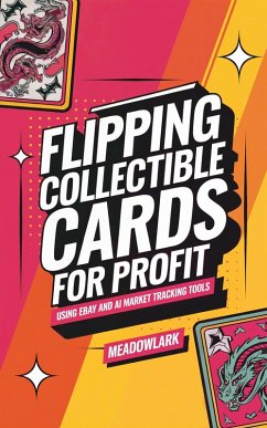 Cover Flipping Collectible Cards for Profit Using eBay and AI Market Tracking Tools (eBook, ePUB)