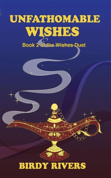 Unfathomable Wishes (Wishes Duet, #2) (eBook, ePUB) Unfathomable Wishes (Wishes Duet, #2) (eBook, ePUB)